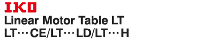 IKO Linear Motor Table LT LT...CE/LT...LD/LT...H